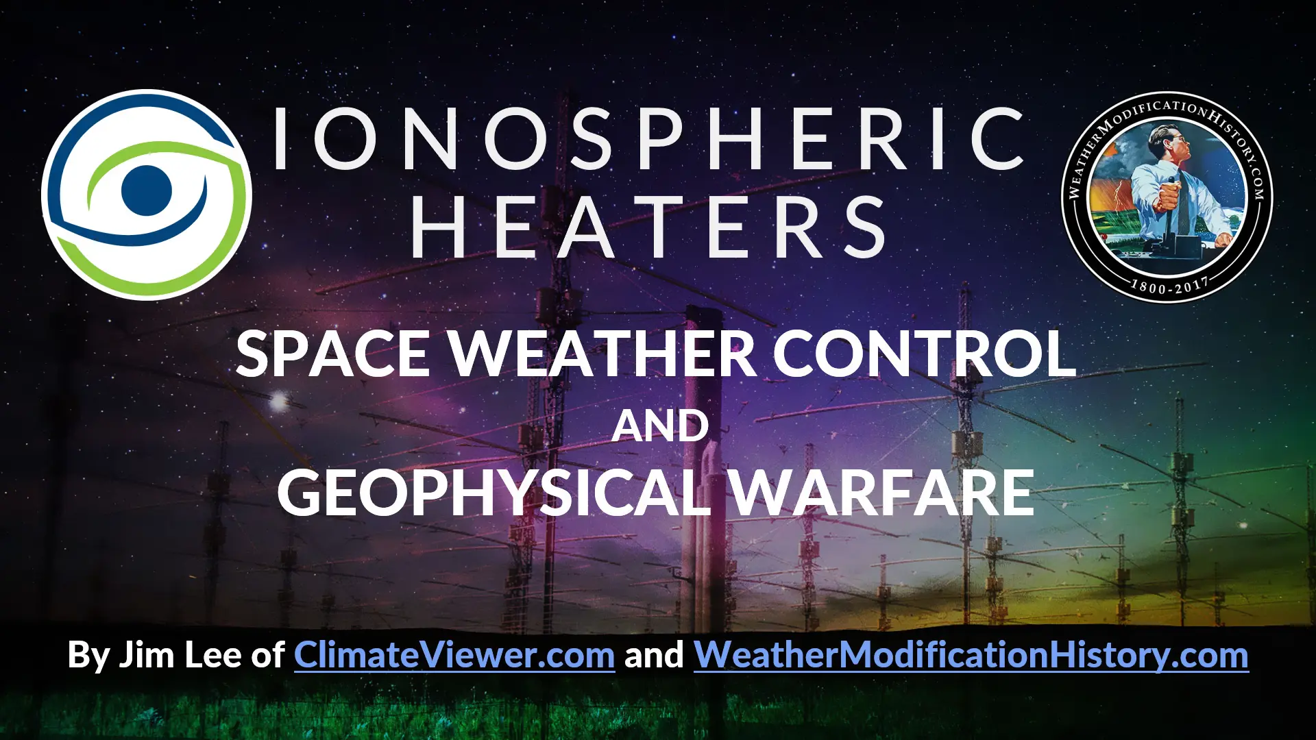 Ionospheric Heaters: Space Weather Control and Geophysical Warfare